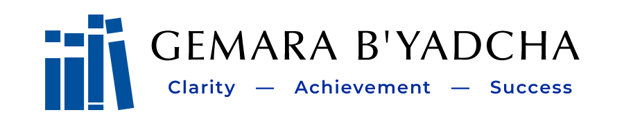 Gemara B'Yadcha — Clarity, Achievement & Success!
